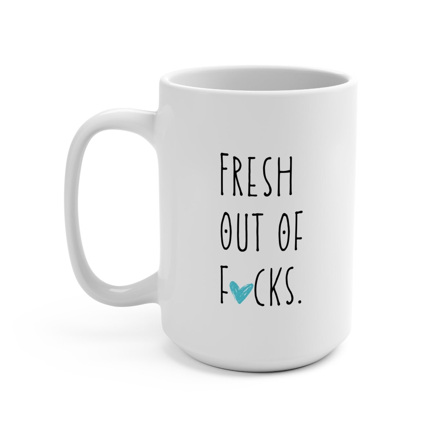 Fresh Out of F*cks White Coffee Mug