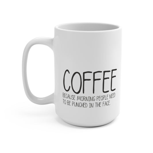 Morning People Deserve To Be Punched in The Face Coffee Mug